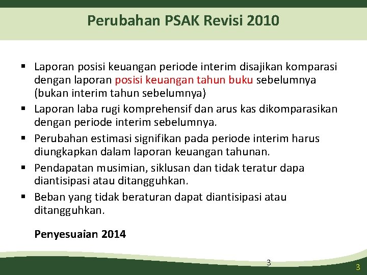 Perubahan PSAK Revisi 2010 § Laporan posisi keuangan periode interim disajikan komparasi dengan laporan