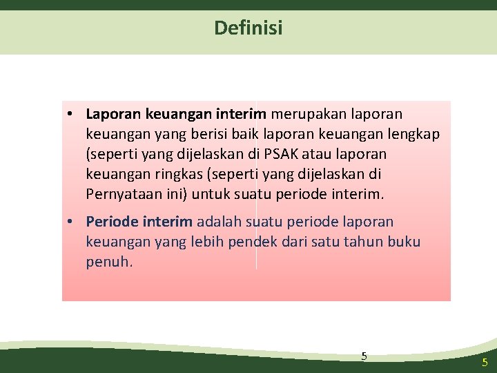 Definisi • Laporan keuangan interim merupakan laporan keuangan yang berisi baik laporan keuangan lengkap