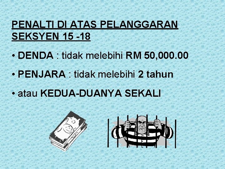PENALTI DI ATAS PELANGGARAN SEKSYEN 15 -18 • DENDA : tidak melebihi RM 50, PENALTI DI ATAS PELANGGARAN SEKSYEN 15 -18 • DENDA : tidak melebihi RM 50,