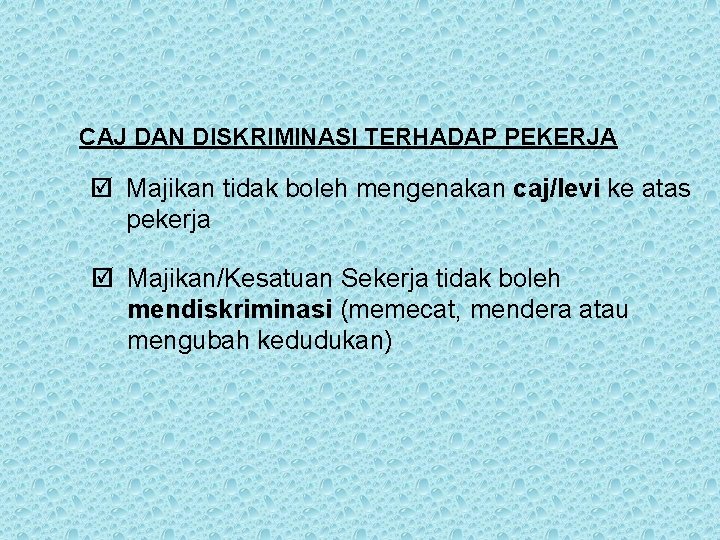 CAJ DAN DISKRIMINASI TERHADAP PEKERJA þ Majikan tidak boleh mengenakan caj/levi ke atas pekerja CAJ DAN DISKRIMINASI TERHADAP PEKERJA þ Majikan tidak boleh mengenakan caj/levi ke atas pekerja