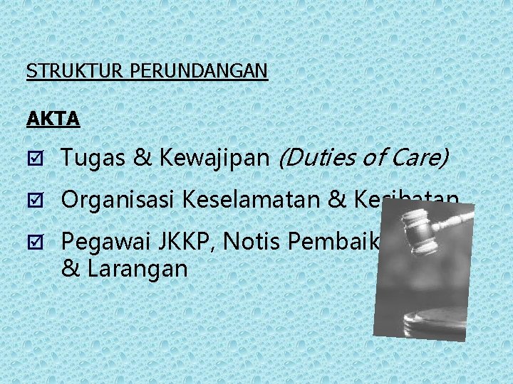STRUKTUR PERUNDANGAN AKTA þ Tugas & Kewajipan (Duties of Care) þ Organisasi Keselamatan & STRUKTUR PERUNDANGAN AKTA þ Tugas & Kewajipan (Duties of Care) þ Organisasi Keselamatan &