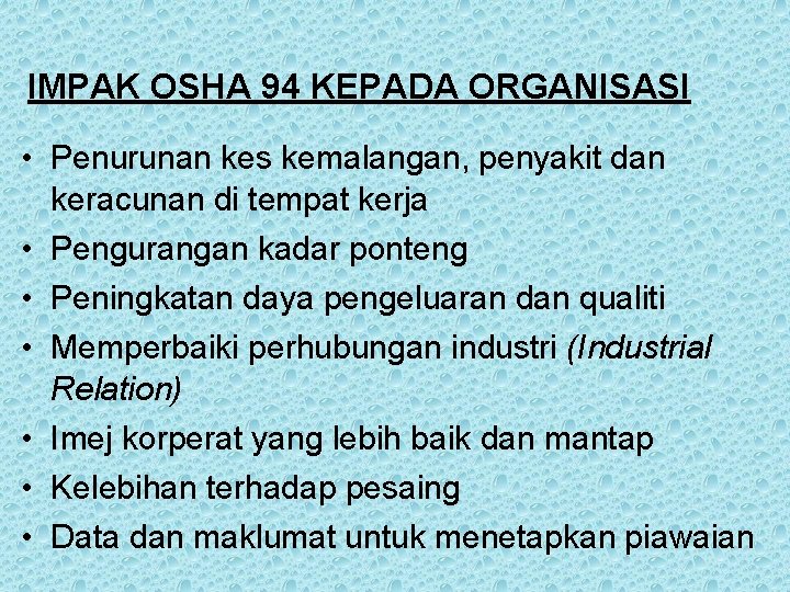 IMPAK OSHA 94 KEPADA ORGANISASI • Penurunan kes kemalangan, penyakit dan keracunan di tempat IMPAK OSHA 94 KEPADA ORGANISASI • Penurunan kes kemalangan, penyakit dan keracunan di tempat