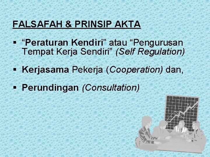 FALSAFAH & PRINSIP AKTA § “Peraturan Kendiri” atau “Pengurusan Tempat Kerja Sendiri” (Self Regulation) FALSAFAH & PRINSIP AKTA § “Peraturan Kendiri” atau “Pengurusan Tempat Kerja Sendiri” (Self Regulation)