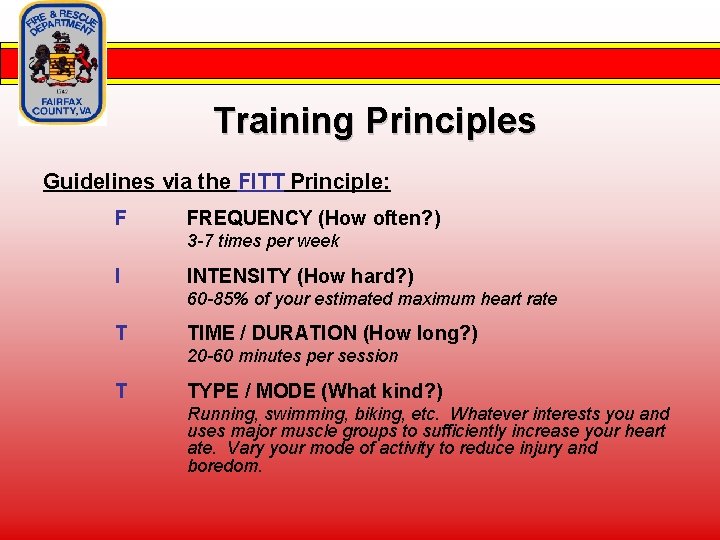 Training Principles Guidelines via the FITT Principle: F FREQUENCY (How often? ) 3 -7