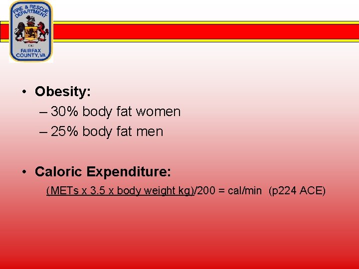  • Obesity: – 30% body fat women – 25% body fat men •