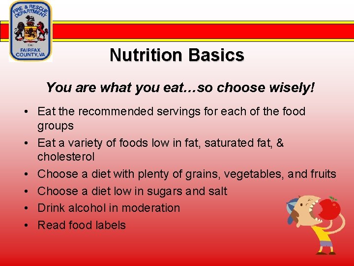 Nutrition Basics You are what you eat…so choose wisely! • Eat the recommended servings
