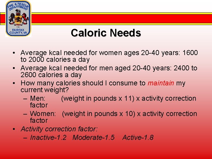 Caloric Needs • Average kcal needed for women ages 20 -40 years: 1600 to
