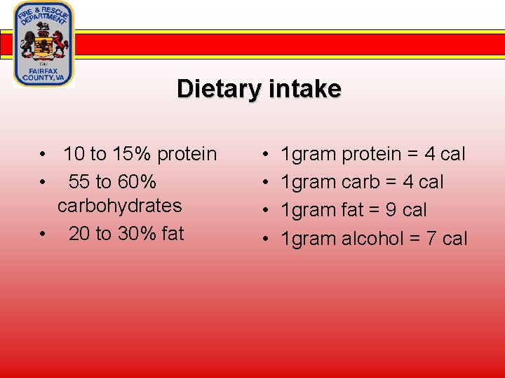 Dietary intake • 10 to 15% protein • 55 to 60% carbohydrates • 20