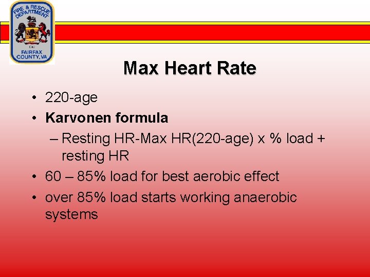 Max Heart Rate • 220 -age • Karvonen formula – Resting HR-Max HR(220 -age)