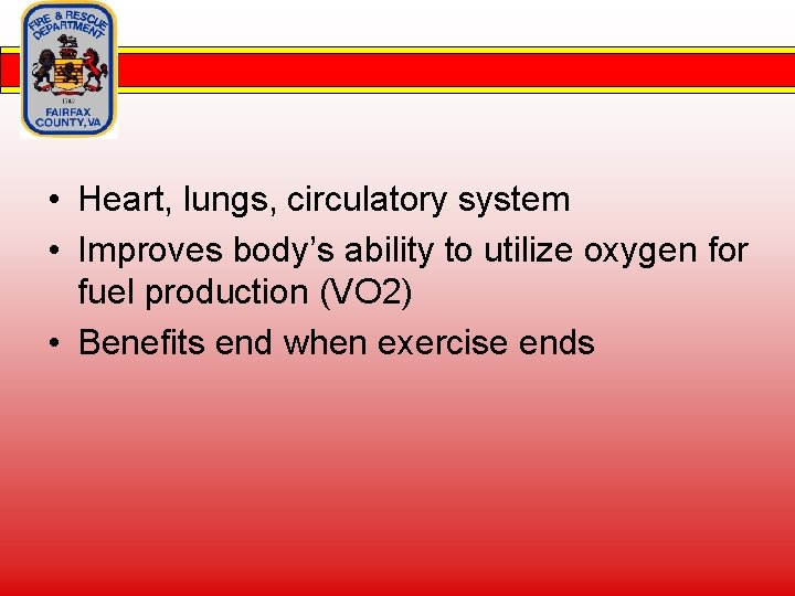  • Heart, lungs, circulatory system • Improves body’s ability to utilize oxygen for