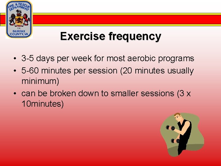 Exercise frequency • 3 -5 days per week for most aerobic programs • 5