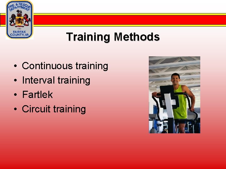 Training Methods • • Continuous training Interval training Fartlek Circuit training 