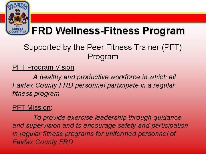 FRD Wellness-Fitness Program Supported by the Peer Fitness Trainer (PFT) Program PFT Program Vision: