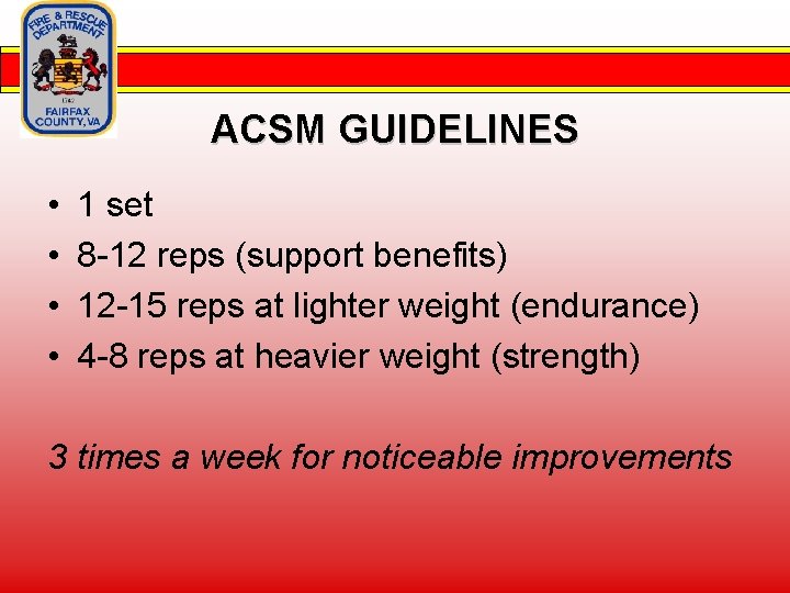 ACSM GUIDELINES • • 1 set 8 -12 reps (support benefits) 12 -15 reps