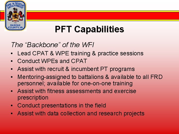 PFT Capabilities The “Backbone” of the WFI • • Lead CPAT & WPE training