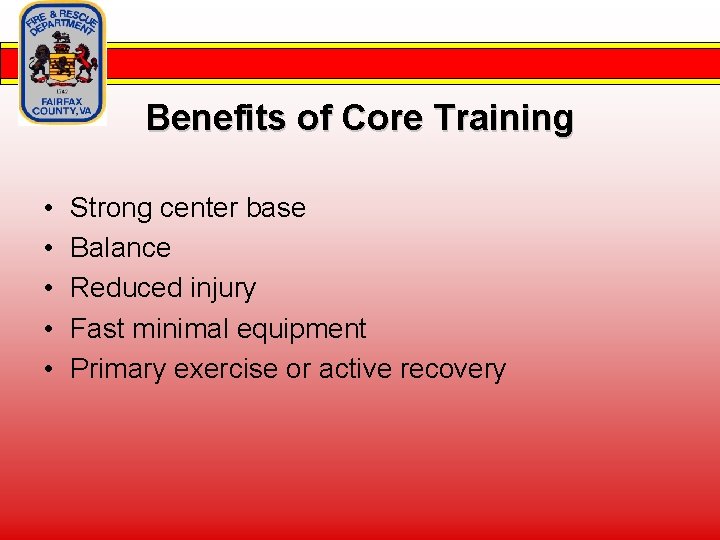 Benefits of Core Training • • • Strong center base Balance Reduced injury Fast