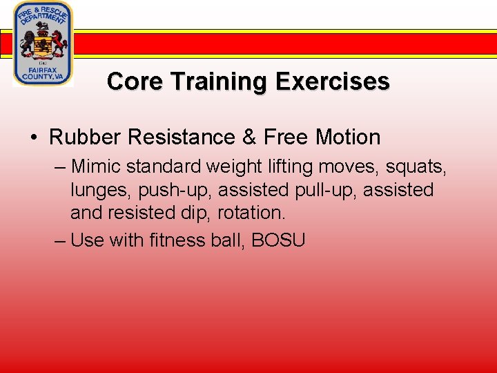 Core Training Exercises • Rubber Resistance & Free Motion – Mimic standard weight lifting