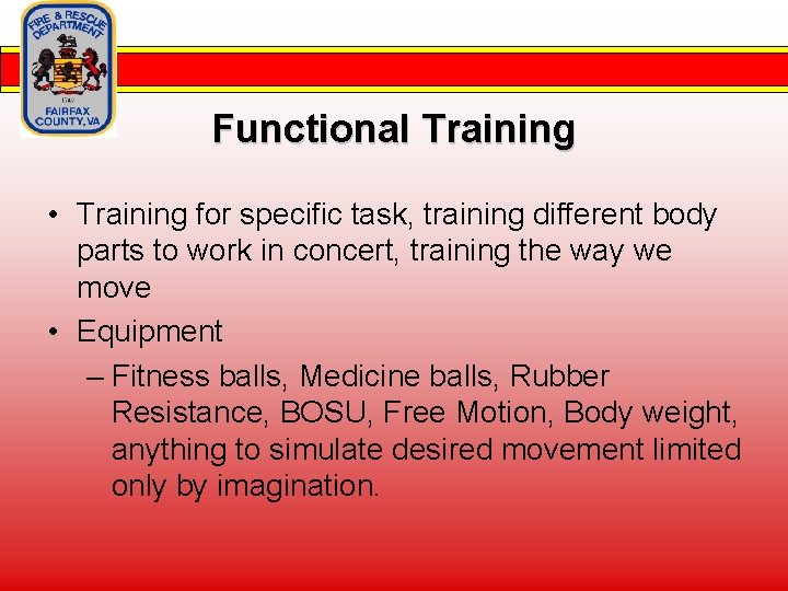 Functional Training • Training for specific task, training different body parts to work in