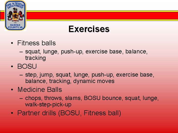 Exercises • Fitness balls – squat, lunge, push-up, exercise base, balance, tracking • BOSU