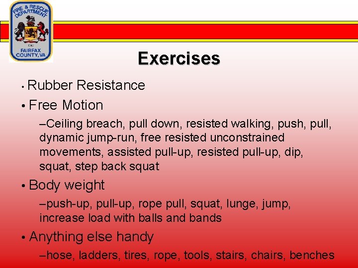 Exercises • Rubber Resistance • Free Motion –Ceiling breach, pull down, resisted walking, push,