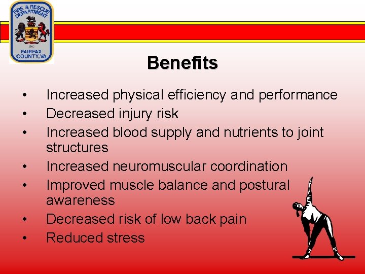 Benefits • • Increased physical efficiency and performance Decreased injury risk Increased blood supply