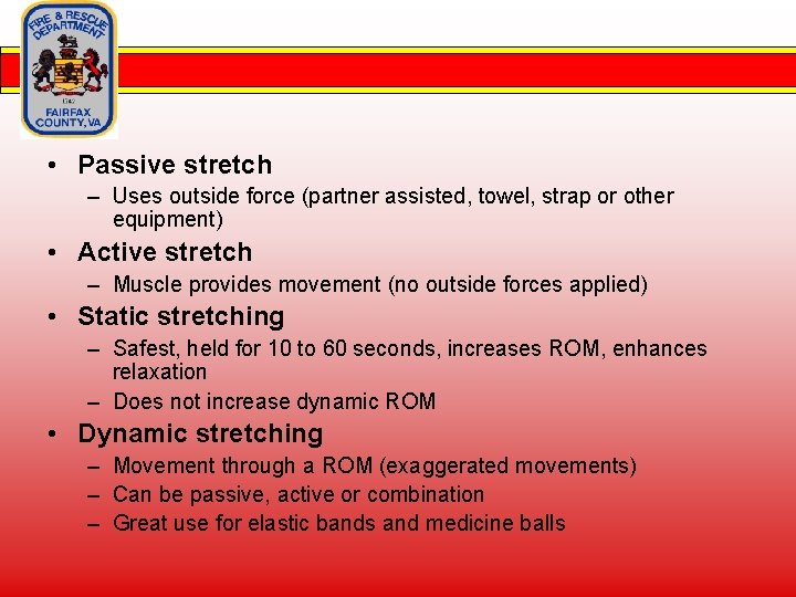  • Passive stretch – Uses outside force (partner assisted, towel, strap or other