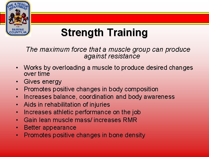 Strength Training The maximum force that a muscle group can produce against resistance •