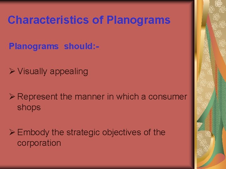 Characteristics of Planograms should: - Ø Visually appealing Ø Represent the manner in which