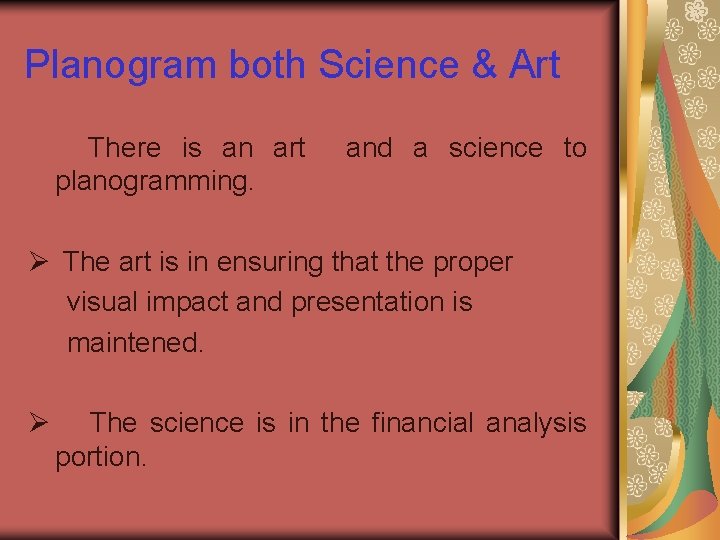 Planogram both Science & Art There is an art planogramming. and a science to