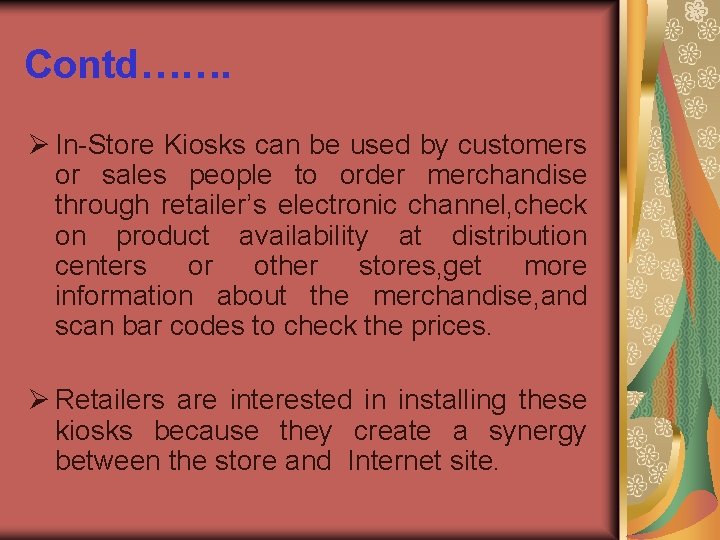 Contd……. Ø In-Store Kiosks can be used by customers or sales people to order