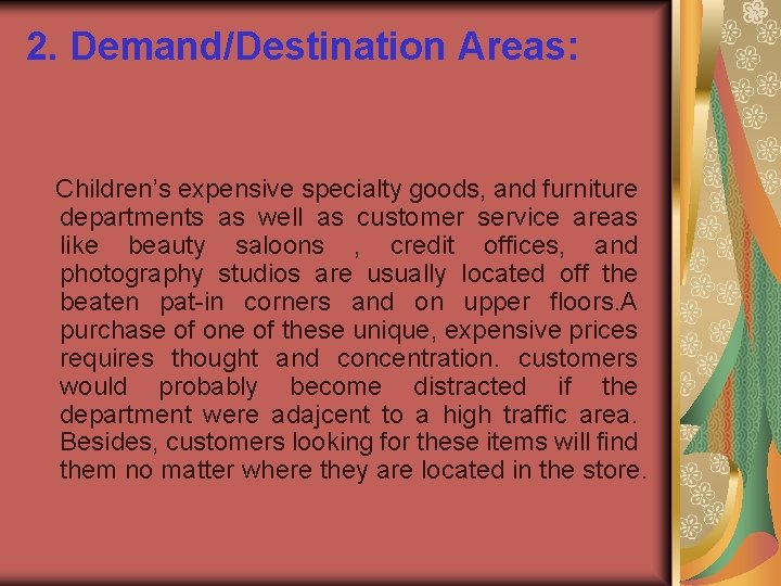 2. Demand/Destination Areas: Children’s expensive specialty goods, and furniture departments as well as customer