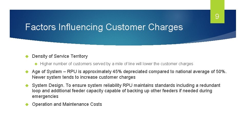 9 Factors Influencing Customer Charges Density of Service Territory Higher number of customers served
