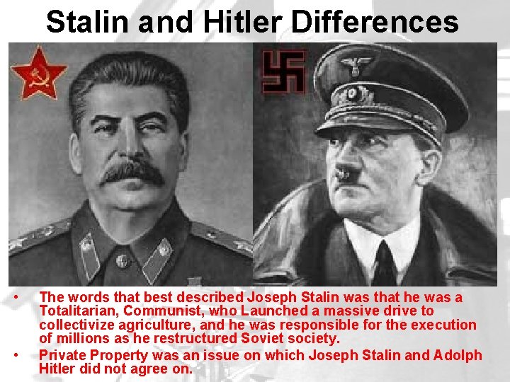 Stalin and Hitler Differences • • The words that best described Joseph Stalin was