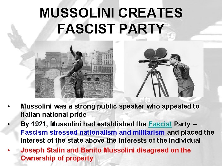 MUSSOLINI CREATES FASCIST PARTY • • • Mussolini was a strong public speaker who