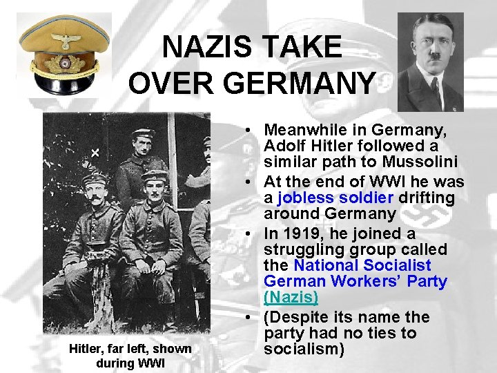 NAZIS TAKE OVER GERMANY Hitler, far left, shown during WWI • Meanwhile in Germany,