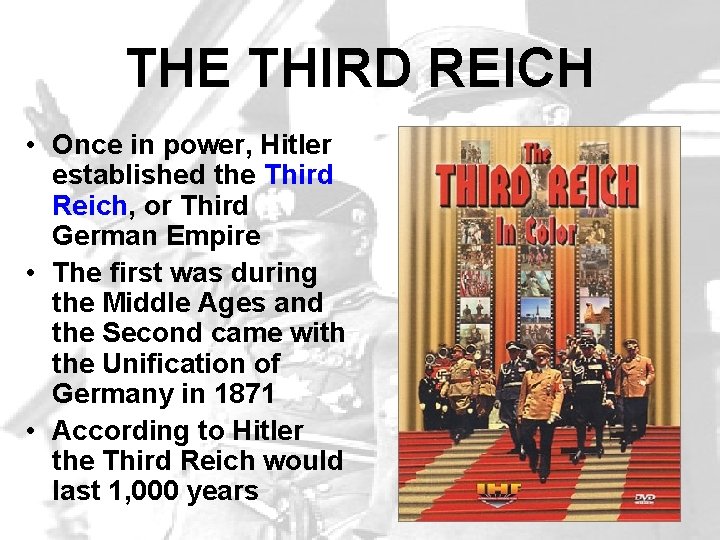 THE THIRD REICH • Once in power, Hitler established the Third Reich, or Third