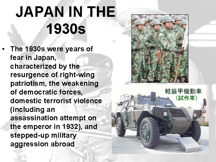 JAPAN IN THE 1930 s • The 1930 s were years of fear in