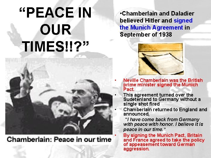 “PEACE IN OUR TIMES!!? ” • Chamberlain and Daladier believed Hitler and signed the