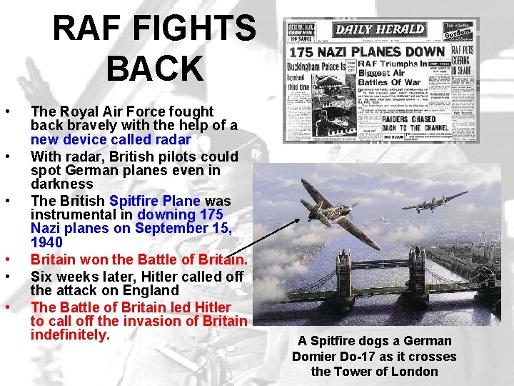 RAF FIGHTS BACK • • • The Royal Air Force fought back bravely with