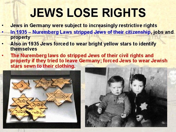 JEWS LOSE RIGHTS • • Jews in Germany were subject to increasingly restrictive rights