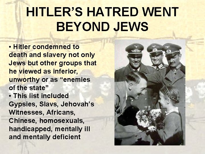 HITLER’S HATRED WENT BEYOND JEWS • Hitler condemned to death and slavery not only