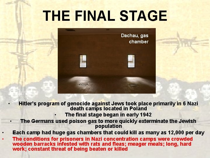 THE FINAL STAGE Dachau, gas chamber • • • Hitler’s program of genocide against