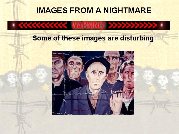 IMAGES FROM A NIGHTMARE Some of these images are disturbing 