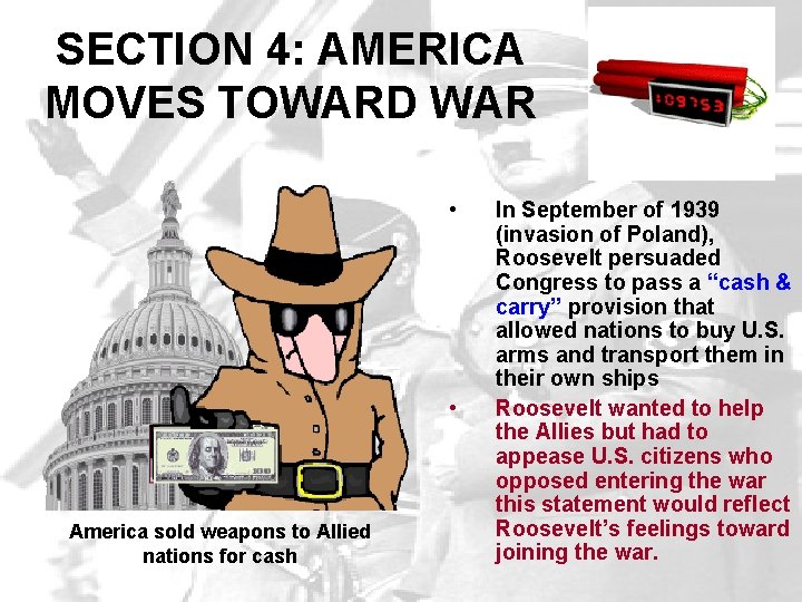 SECTION 4: AMERICA MOVES TOWARD WAR • • America sold weapons to Allied nations