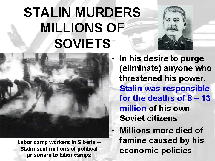 STALIN MURDERS MILLIONS OF SOVIETS Labor camp workers in Siberia -Stalin sent millions of