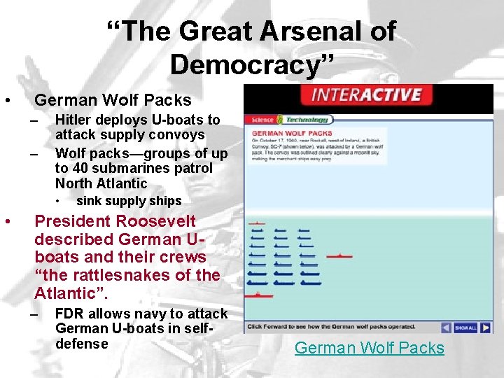 “The Great Arsenal of Democracy” • German Wolf Packs – – Hitler deploys U-boats