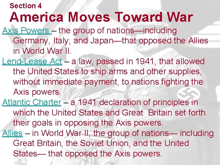 Section 4 America Moves Toward War Axis Powers – the group of nations—including Germany,