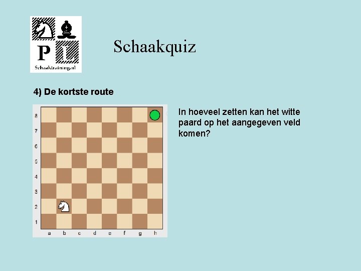 Schaakquiz 4) De kortste route In hoeveel zetten kan het witte paard op het