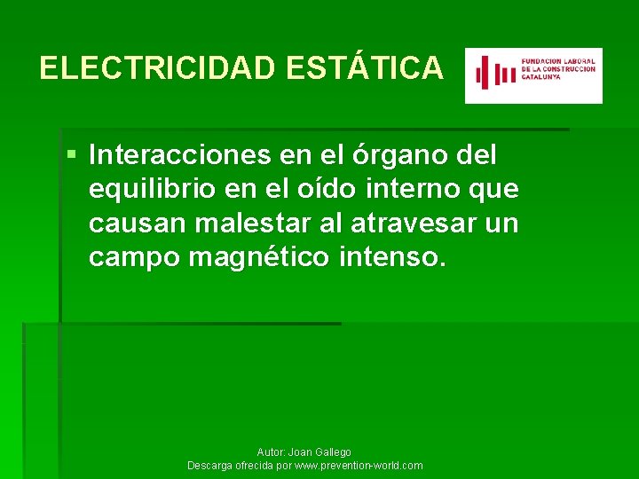 ELECTRICIDAD ESTÁTICA § Interacciones en el órgano del equilibrio en el oído interno que