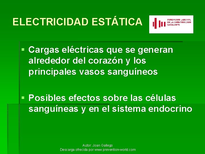 ELECTRICIDAD ESTÁTICA § Cargas eléctricas que se generan alrededor del corazón y los principales